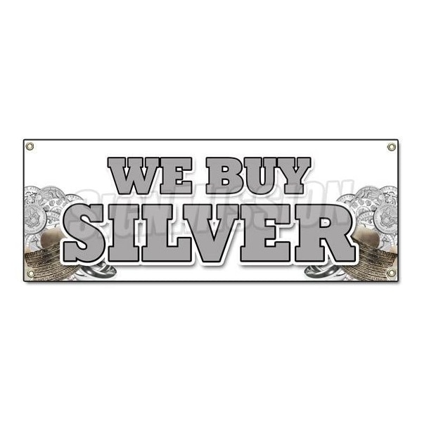 Signmission WE BUY SILVER BANNER SIGN gold sell rare cash bullion diamonds coins B-We Buy Silver - main